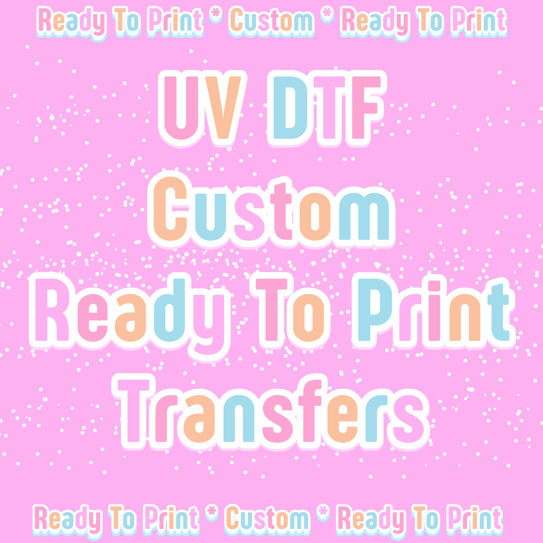 UV DTF-Custom-Ready To Print