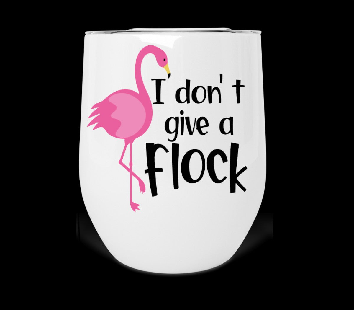 I Don't Give A Flock Wine Tumbler Print Transfer