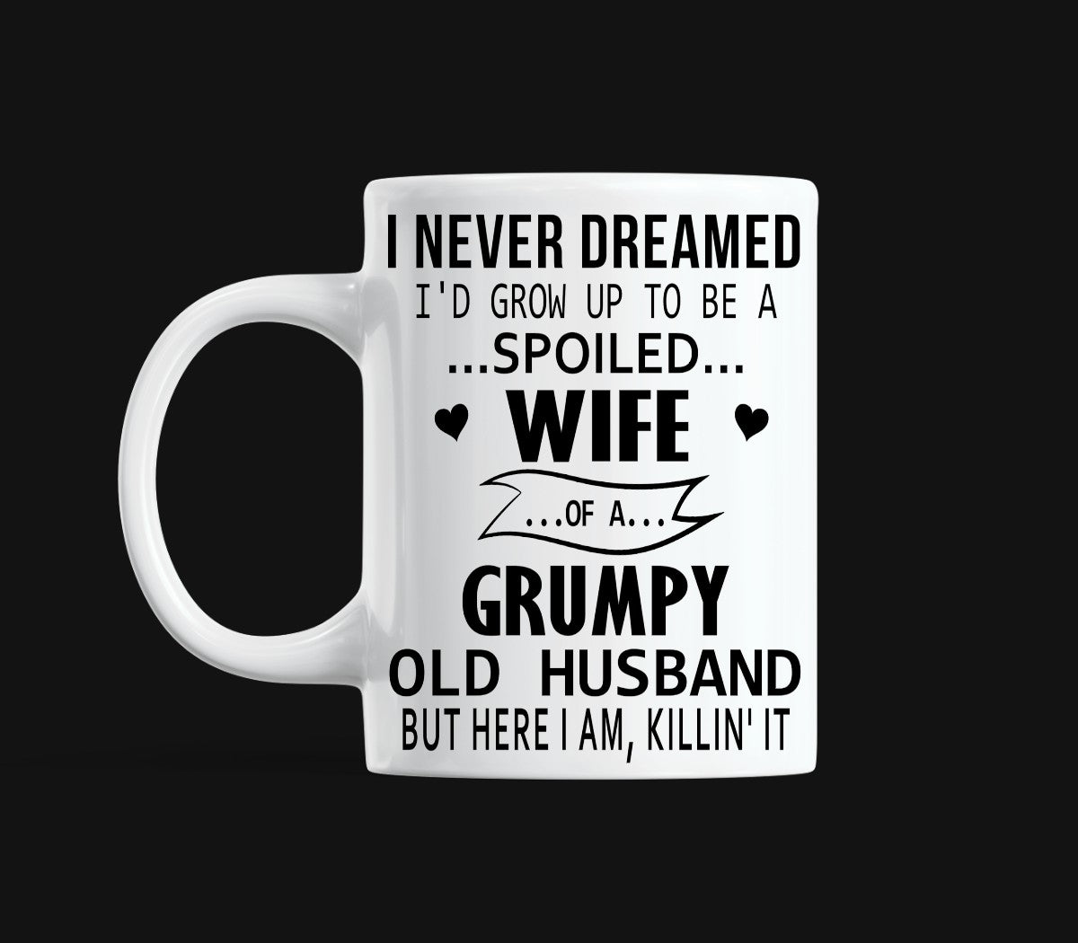 Spoiled Wife Of A Grumpy Old Husband Print Transfer