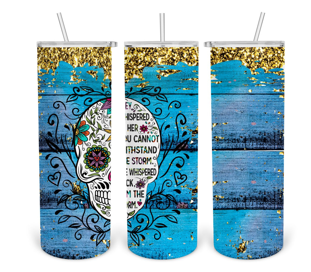 Sugar Skull- I Am The Storm- Blue- 20oz Skinny Tumbler Digital Design
