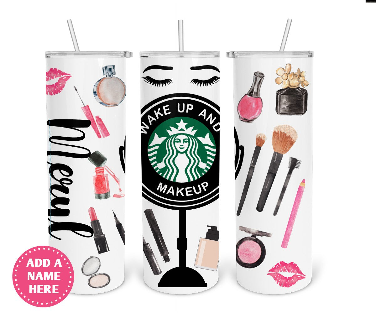 Wake Up And Make Up 20oz Skinny Tumbler Digital Design