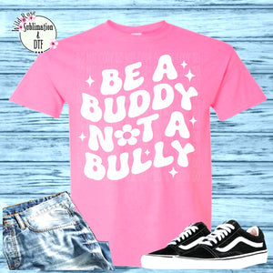 Pink Shirt Day- Be A Buddy Not A Bully-White