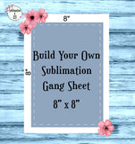 Build Your Own Sublimation Gang Sheet