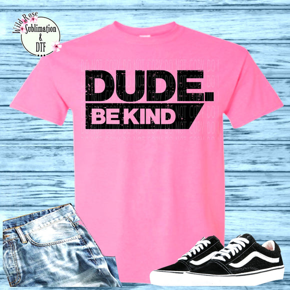 Pink Shirt Day- Dude Be Kind-Black