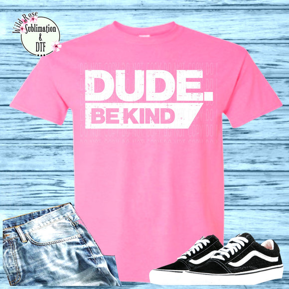 Pink Shirt Day- Dude Be Kind-White