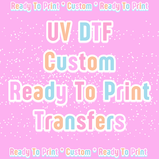 UV DTF-Custom-Ready To Print