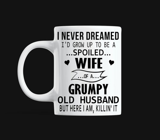 Spoiled Wife Of A Grumpy Old Husband Print Transfer