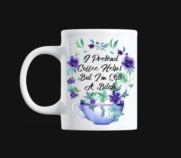 I Pretend Coffee Helps Mug Print Transfer