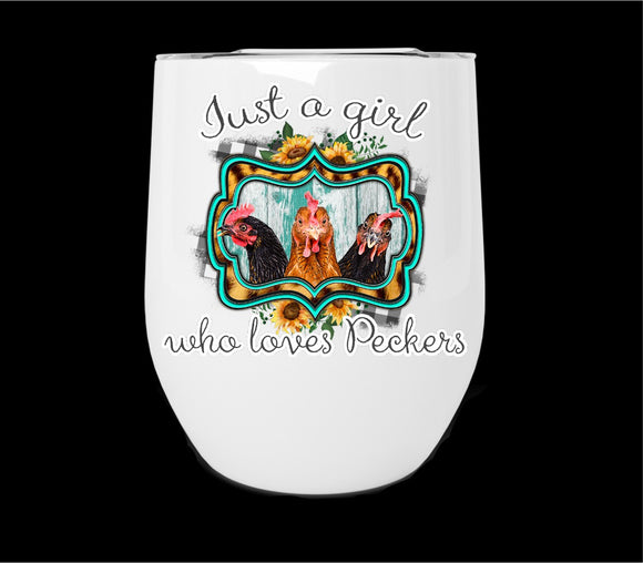 Just A Girl Who Loves Peckers Wine Tumbler Print Transfer