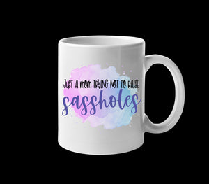 Just A Mom Trying Not To Raise Sassholes Digital Design