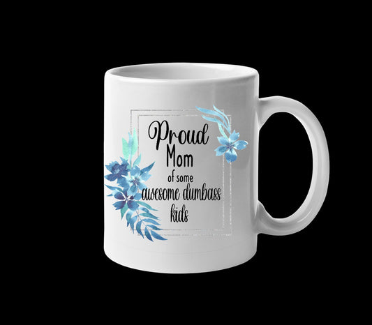Proud Mom Of Some Awesome Dumbass Kids Digital Design